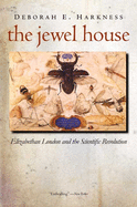 The Jewel House: Elizabethan London and the Scientific Revolution