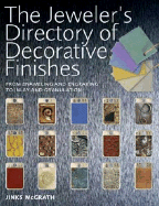 The Jeweler's Directory of Decorative Finishes: From Enameling and Engraving to Inlay and Granulation