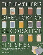 The Jeweller's Directory of Decorative Finishes: From Enamelling and Engraving to Inlay and Granulation