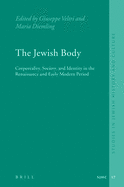 The Jewish Body: Corporeality, Society, and Identity in the Renaissance and Early Modern Period