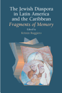 The Jewish Diaspora in Latin America and the Caribbean: Fragments of Memory