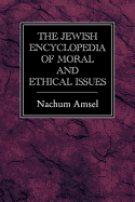 The Jewish Encyclopedia of Moral and Ethical Issues