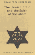 The Jewish Ethic and the Spirit of Socialism - Brown, Peter D G (Editor), and Weisberger, Adam