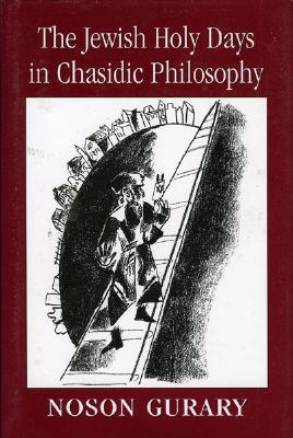 The Jewish Holy Days in Chasidic Philosophy - Gurary, Noson