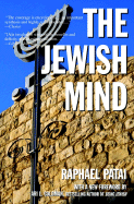 The Jewish Mind - Patai, Raphael, and Goldman, Ari L (Foreword by)