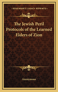 The Jewish Peril Protocols of the Learned Elders of Zion