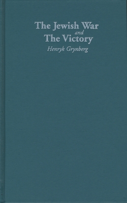 The Jewish War and the Victory - Grynberg, Henryk, and Lourie, Richard (Translated by), and Wieniewska, Celina (Translated by)