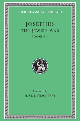 The Jewish War, Volume II: Books 3-4 - Josephus, and Thackeray, H. St. J. (Translated by)