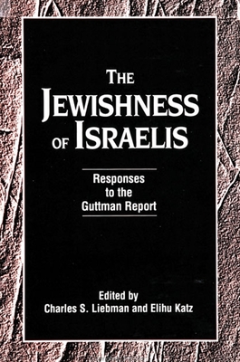 The Jewishness of Israelis: Responses to the Guttman Report - Liebman, Charles S (Editor), and Katz, Elihu, Professor (Editor)