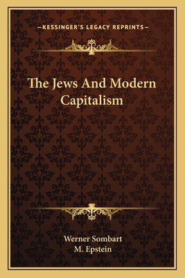 The Jews And Modern Capitalism - Sombart, Werner, and Epstein, M (Translated by)