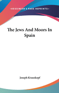 The Jews And Moors In Spain