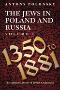 The Jews in Poland and Russia: Volume I: 1350 to 1881