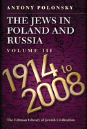 The Jews in Poland and Russia: Volume III: 1914-2008