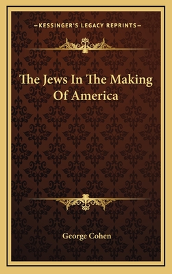 The Jews In The Making Of America - Cohen, George