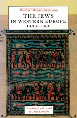 The Jews in Western Europe, 1400-1600 - Edwards, John (Translated by)