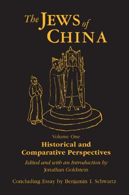 The Jews of China: v. 1: Historical and Comparative Perspectives - Goldstein, Jonathan, and Schwartz, Benjamin I