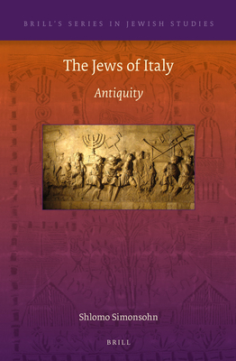 The Jews of Italy: Antiquity - Simonsohn, Shlomo