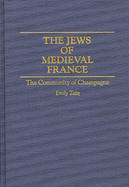 The Jews of Medieval France: The Community of Champagne
