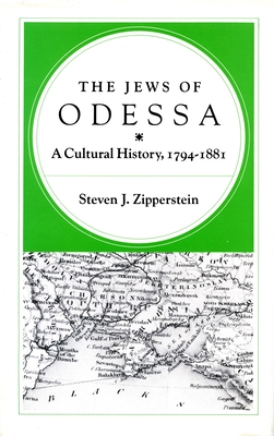 The Jews of Odessa: A Cultural History, 1794-1881 - Zipperstein, Steven J