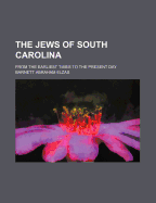 The Jews of South Carolina: From the Earliest Times to the Present Day