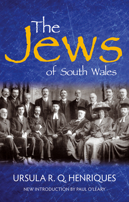The Jews of South Wales - O'Leary, Paul (Introduction by), and Henriques, Ursula R. Q. (Editor)