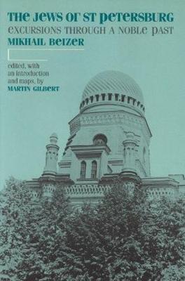 The Jews of St.Petersburg: Excursions Through a Noble Past - Beizer, Mikhail, Dr., and Gilbert, Martin (Editor), and Sherbourne, Michael (Introduction by)