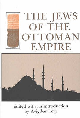 The Jews of the Ottoman Empire - Levy, Avigdor
