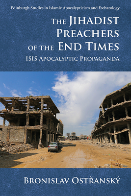 The Jihadist Preachers of the End Times: Isis Apocalyptic Propaganda - Ost?ansky, Bronislav