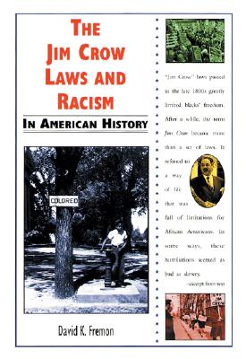 The Jim Crow Laws and Racism in American History - Fremon, David K