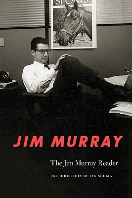 The Jim Murray Reader - Murray, Jim, and Scully, Vin (Introduction by)