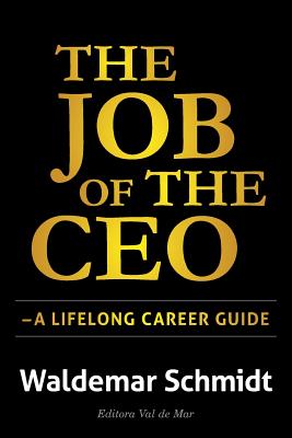 The Job of the CEO: A Lifelong Career Guide - Schmidt, Waldemar