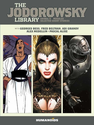 The Jodorowsky Library: Book One: Anibal 5 - Megalex - Selected Short Stories - Jodorowsky, Alejandro