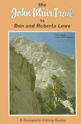 The John Muir Trail - Lowe, Don, and Lowe, Roberta