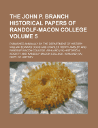 The John P. Branch Historical Papers of Randolf-Macon College; Published Annually by the Department of History Volume 5