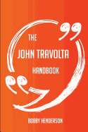The John Travolta Handbook - Everything You Need to Know about John Travolta