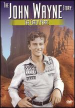 The John Wayne Story: The Early Years - 