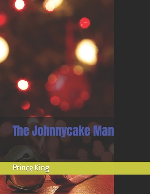 The Johnnycake Man - King, Prince Albert