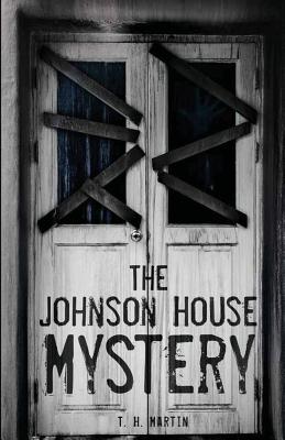 The Johnson House Mystery - Martin, T H