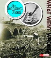 The Johnstown Flood: Core Events of a Deadly Disaster