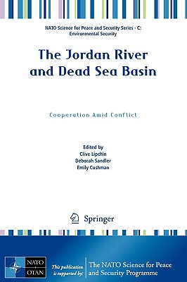 The Jordan River and Dead Sea Basin: Cooperation Amid Conflict - Lipchin, Clive, Professor (Editor), and Sandler, Deborah (Editor), and Cushman, Emily (Editor)