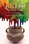 The Joseph Anointing: Transforming Jacob to Israel in You