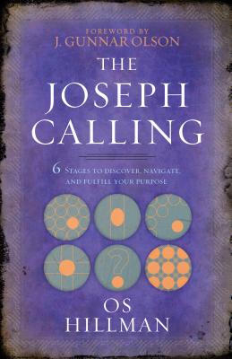 The Joseph Calling: 6 Stages to Discover, Navigate, and Fulfill Your Purpose - Hillman, Os