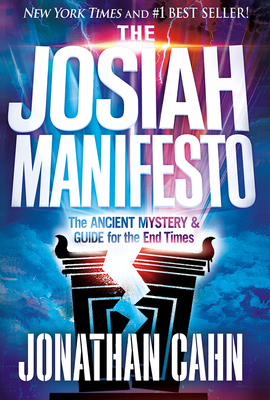 The Josiah Manifesto: The Ancient Mystery & Guide for the End Times - Cahn, Jonathan