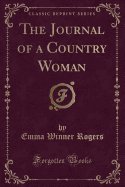 The Journal of a Country Woman (Classic Reprint)