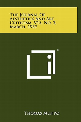 The Journal of Aesthetics and Art Criticism, V15, No. 3, March, 1957 - Munro, Thomas, Sir (Editor)