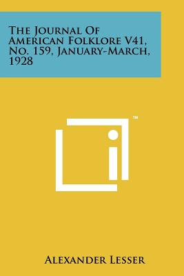 The Journal of American Folklore V41, No. 159, January-March, 1928 - Lesser, Alexander (Editor)