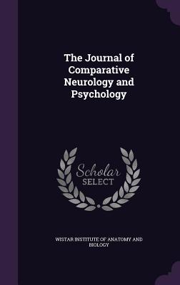 The Journal of Comparative Neurology and Psychology - Wistar Institute of Anatomy and Biology (Creator)