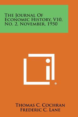 The Journal of Economic History, V10, No. 2, November, 1950 - Cochran, Thomas C (Editor), and Lane, Frederic C (Editor), and Krooss, Herman E (Editor)