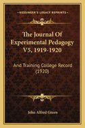 The Journal Of Experimental Pedagogy V5, 1919-1920: And Training College Record (1920)