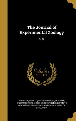 The Journal of Experimental Zoology; v. 33 - Harrison, Ross G (Ross Granville) 1870 (Creator), and Brooks, William Keith 1848-1908, and Wistar Institute of Anatomy and...